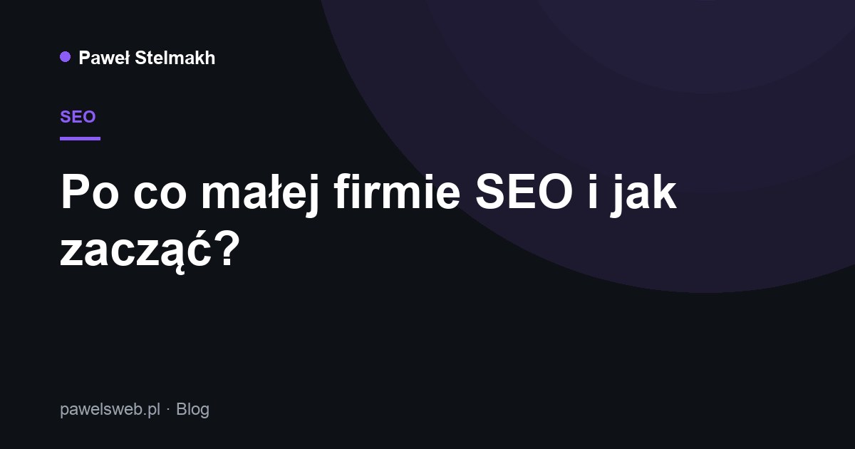 Po co małej firmie SEO i jak zacząć?